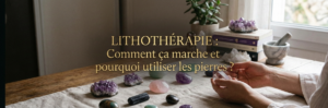 lithothérapie comment ça marche et pourquoi utiliser les pierres